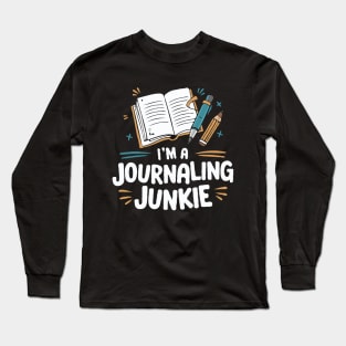 I'm A Journaling Junkie. Journaling Long Sleeve T-Shirt